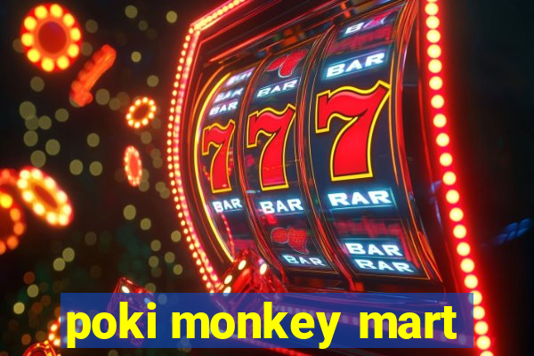 poki monkey mart